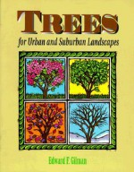 Trees for Urban and Suburban Landscapes - Edward Gilman