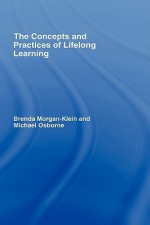 The Concepts and Practices of Lifelong Learning - Morgan-Klein Br, Morgan-Klein Br