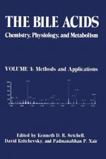 The Bile Acids: Chemistry, Physiology, and Metabolism: Volume 4: Methods and Applications - K.D.R. Setchell, David Kritchevsky, Padmanabhan P. Nair