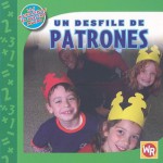 Un Desfile De Patrones/ Patterns on Parade (Las Matematicas En Nuestro Mundo/ Math in Our World) (Spanish Edition) - Joan Freese