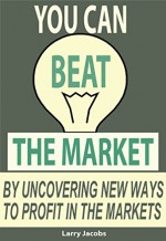 You Can Beat the Market: By uncovering new ways to profit in the markets (Traders World Online Expo Books Book 6) - Larry Jacobs, Larry Gaines, Andrew Pancholi, Gail Mercer, Carley Garner, Kurt Capra, Thomas Barmann, Tim Bost, Rob Mitchell, Steve Wheeler