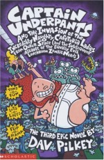 Captain Underpants and the Invasion of the Incredibly Naughty Cafeteria Ladies from Outer Space and the Subsequent Assault of the Equally Evil Lunchroom Zombie Nerds - Dav Pilkey