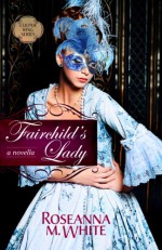 Fairchild's Lady - Roseanna M. White, Roseanna White