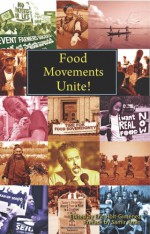 Food Movements Unite!: Strategies to Transform Our Food System - Samir Amin, Samir Amin, Raj Patel, Olivier De Schutter, Joao Pedro Stedile