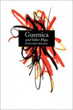 Guernica & Other Plays - Fernando Arrabal