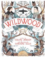 Wildwood - Carson Ellis, Colin Meloy