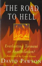 The Road to Hell: Everlasting Torment or Annihilation? - David Pawson