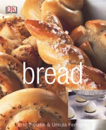 Bread Revised - Eric Treuille, Ursula Ferrigno