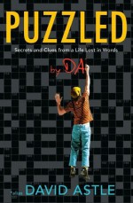 Puzzled: Secrets and clues from a life lost in words - David Astle