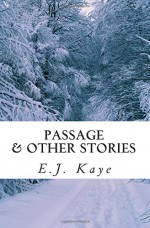 Passage and Other Stories - E.J. Kaye