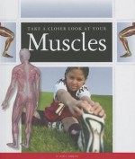 Take a Closer Look at Your Muscles - Jane P Gardner