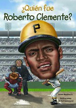 ¿Quién fue Roberto Clemente? (Spanish Edition) (Quien Fue? / Who Was?) - James Buckley Jr., John F. MacArthur Jr., Ted Hammond