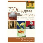 750 Engaging Illustrations for Preachers, Teachers, and Writers - Craig Brian Larson