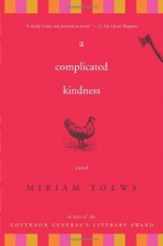 By Miriam Toews A Complicated Kindness: A Novel - Miriam Toews