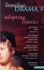 Frontline Drama 4: Adapting Classics - George Eliot, John Clifford, Helen Edmundson, April De Angelis, Michael Fry, J. Clifford, Jane Austen, Charles Dickens