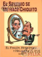 El sexenio se me hace chiquito - Rafael Barajas Durán, Antonio Helguera, José Hernández