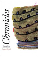 Chronicles: Early Works - Dionne Brand