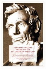 Abraham Lincoln: Friend or Foe of Freedom? - Thomas J. DiLorenzo, Joseph A. Morris