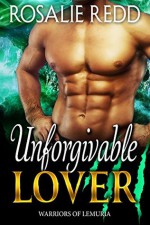 Unforgivable Lover (Warriors of Lemuria Book 5) - Rosalie Redd