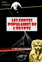 Les Contes populaires de l'Égypte: édition intégrale (Études) (French Edition) - Gaston Maspero