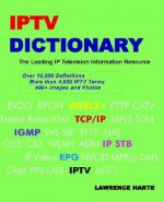 IPTV Dictionary, IP Television, Internet Television and IP CATV - Lawrence Harte