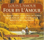 Four by L'Amour: No Man's Man, Get Out of Town, McQueen of the Tumbling K, Booty for a Bad Man (Louis L'Amour) - Louis L'Amour, Dramatization