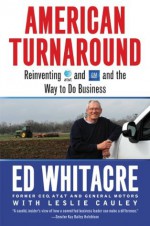 American Turnaround: Reinventing AT&T and GM and the Way We Do Business in the USA - Edward Whitacre