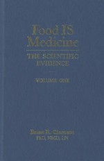 Food Is Medicine: The Scientific Evidence: Volume One: 1 - Brian R. Clement