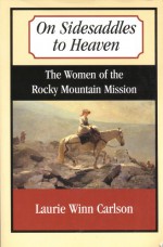 On Sidesaddles to Heaven - Laurie Winn Carlson