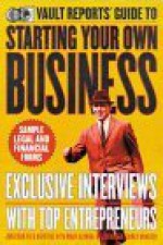 The Vault Reports Guide to Starting Your Own Business - Vault.Com Inc, Samer Hamadeh, H.S. Hamadeh