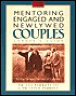 Mentoring Engaged and Newlywed Couples Leader's Guide: Building Marriages That Love for a Lifetime - Les Parrott III, Leslie Parrott