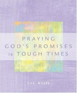 Praying God's Promises in Tough Times - Len Woods