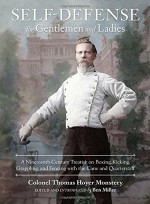 Self-Defense for Gentlemen and Ladies: A Nineteenth-Century Treatise on Boxing, Kicking, Grappling, and Fencing with the Cane and Quarterstaff - Colonel Thomas Hoyer Monstery, Ben Miller