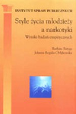 Style życia młodzieży a narkotyki. Wyniki badań empirycznych. - Barbara Fatyga, Jolanta Rogala Obłękowska