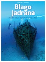 Blago Jadrana: ronilački vodič po olupinama hrvatskog Jadrana - Danijel Frka, Jasen Mesić, Dragan Ogurlić