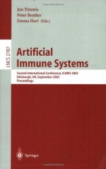 Artificial Immune Systems: Second International Conference, ICARIS 2003, Edinburgh, UK, September 1-3, 2003, Proceedings (Lecture Notes in Computer Science) - Jon Timmis, Peter Bentley, Emma Hart