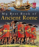 My Best Book Of Ancient Rome (My Best Book Of ...) (My Best Book Of...) - Deborah Murrell