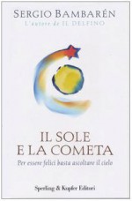 Il sole e la cometa. Per essere felici basta ascoltare il cielo - Sergio Bambaren, Paola Goitia Robaldo, Marina Marini