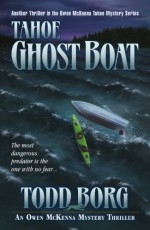 Tahoe Ghost Boat (An Owen McKenna Mystery Thriller Book 12) - Todd Borg