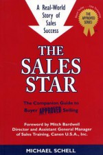 The Sales Star: A Real-World Story of Sales Success - Michael Schell