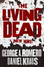 The Living Dead - George Romero, Daniel Kraus