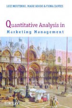 Quantitative Analysis in Marketing Management - Luiz Moutinho, Mark Goode, Fiona Davies