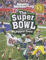 The Super Bowl: All about Pro Football's Biggest Event - Hans Hetrick