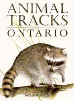 Animal Tracks of Ontario and the Great Lakes Region - Ian Sheldon