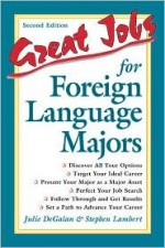 Great Jobs for Foreign Language Majors - Julie DeGalan, Stephen E. Lambert, Stephen Lambert