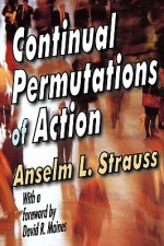 Continual Permutations of Action - Anselm L. Strauss, David Maines