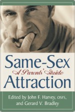 Same Sex Attraction: A Parents Guide - John F.Harvey, Gerard V. Bradley