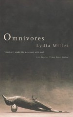 Omnivores - Lydia Millet