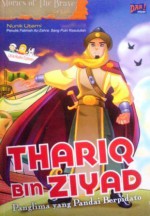 Thariq bin Ziyad: Panglima Yang Pandai Berpidato (Stories of The Braves For Kids) - Nunik Utami