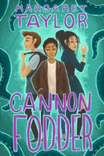 Cannon Fodder - Margaret R Taylor, Kelsey King